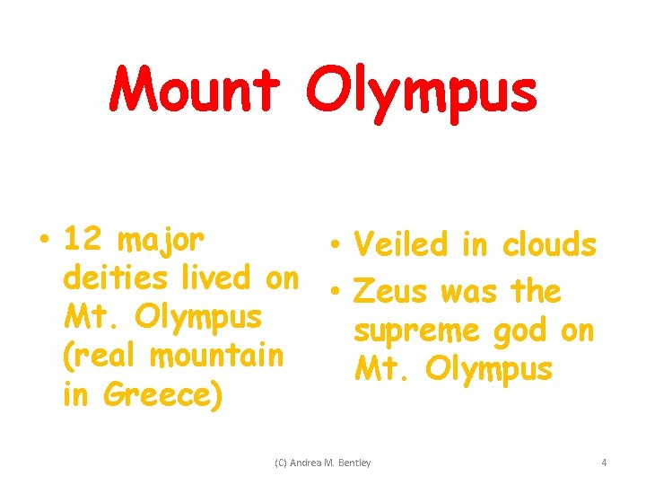 Mount Olympus • 12 major • Veiled in clouds deities lived on • Zeus