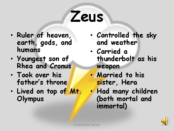 Zeus • Ruler of heaven, earth, gods, and humans • Youngest son of Rhea