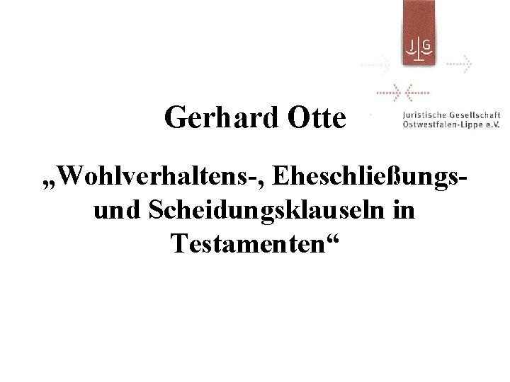 Gerhard Otte „Wohlverhaltens-, Eheschließungsund Scheidungsklauseln in Testamenten“ 