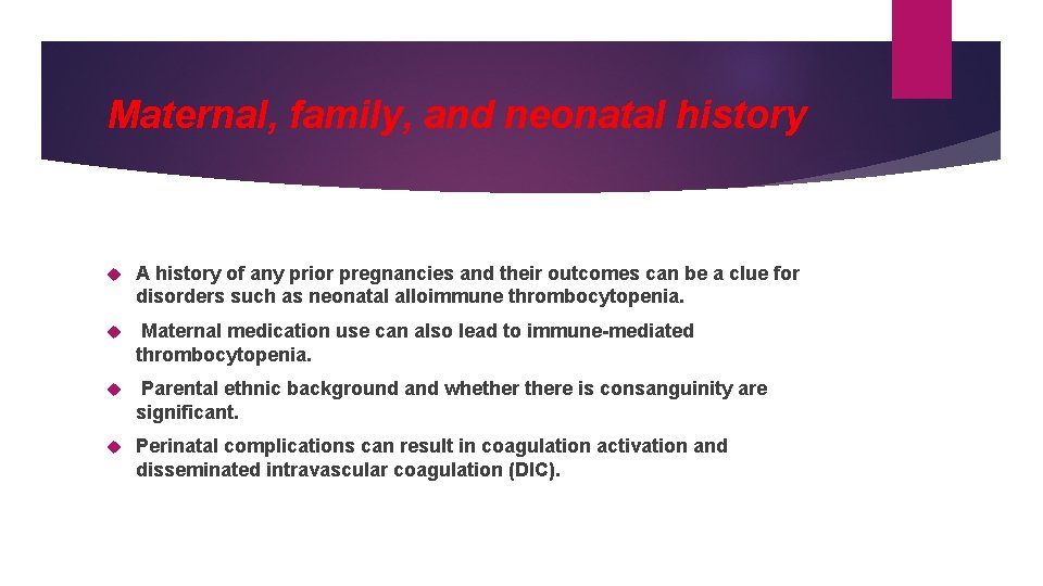 Maternal, family, and neonatal history A history of any prior pregnancies and their outcomes