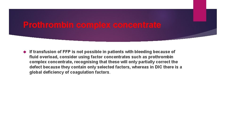 Prothrombin complex concentrate If transfusion of FFP is not possible in patients with bleeding