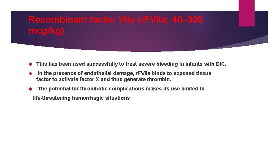 Recombinant factor VIIa (r. FVIIa; 40– 300 mcg/kg) This has been used successfully to