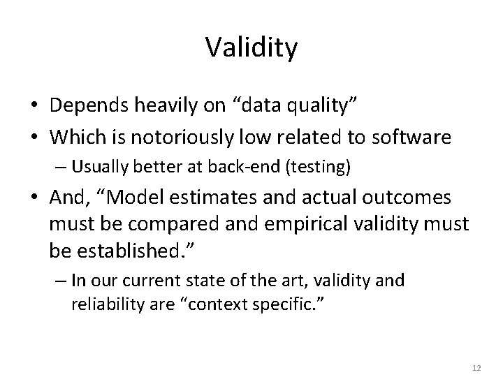 Validity • Depends heavily on “data quality” • Which is notoriously low related to
