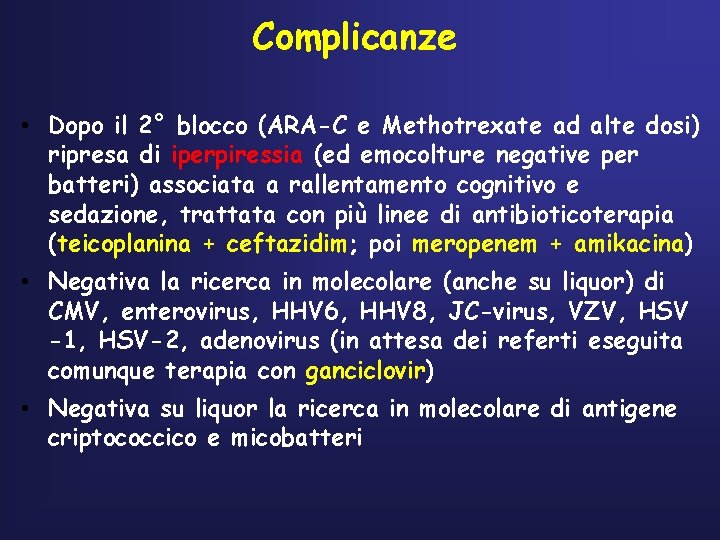 Complicanze • Dopo il 2° blocco (ARA-C e Methotrexate ad alte dosi) ripresa di