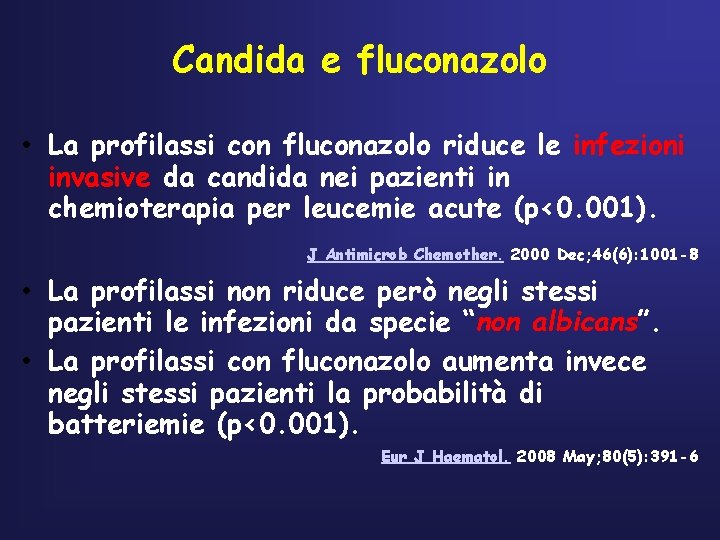 Candida e fluconazolo • La profilassi con fluconazolo riduce le infezioni invasive da candida