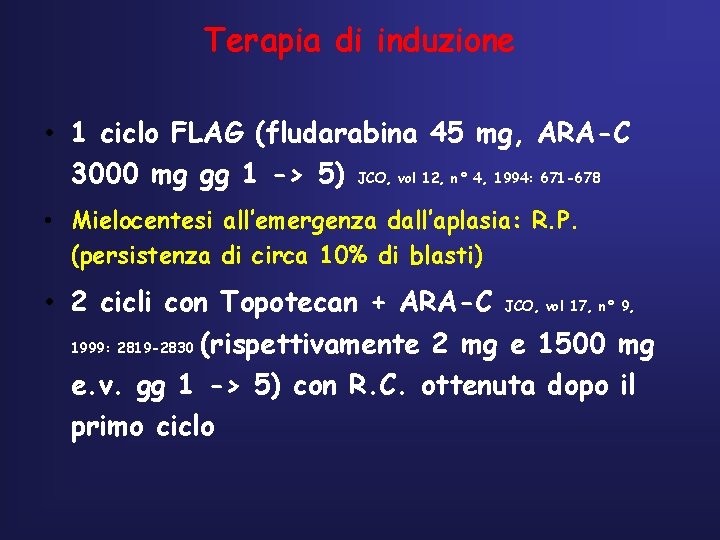 Terapia di induzione • 1 ciclo FLAG (fludarabina 45 mg, ARA-C 3000 mg gg