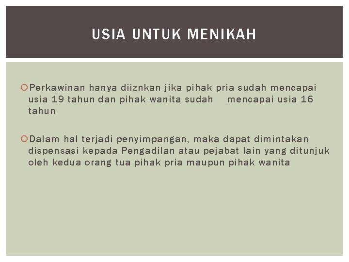 USIA UNTUK MENIKAH Perkawinan hanya diiznkan jika pihak pria sudah mencapai usia 19 tahun