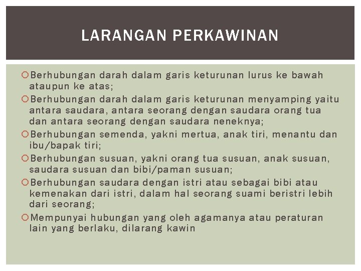 LARANGAN PERKAWINAN Berhubungan darah dalam garis keturunan lurus ke bawah ataupun ke atas; Berhubungan