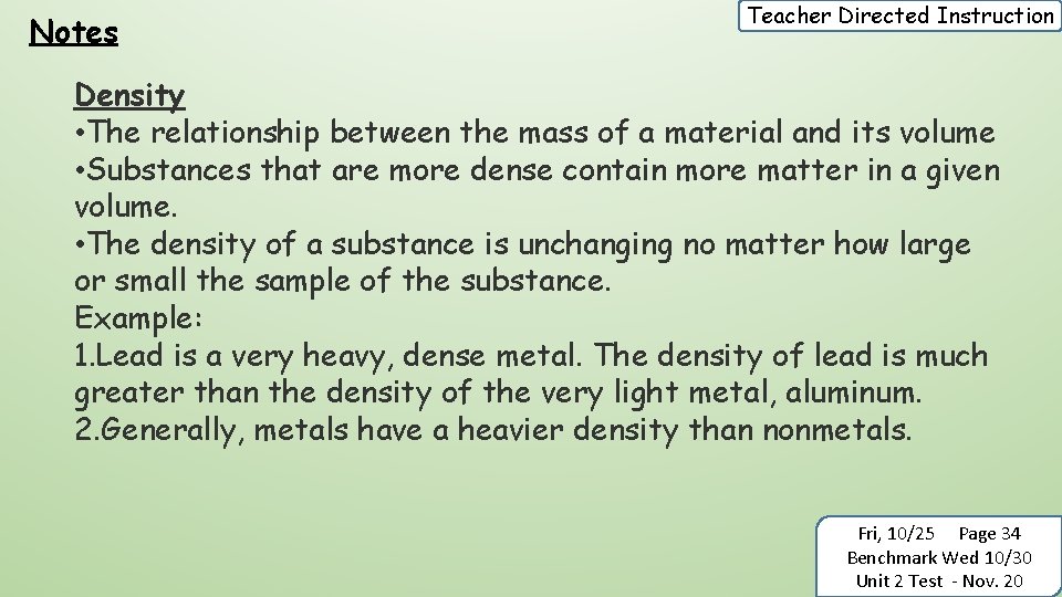 Notes Teacher Directed Instruction Density • The relationship between the mass of a material