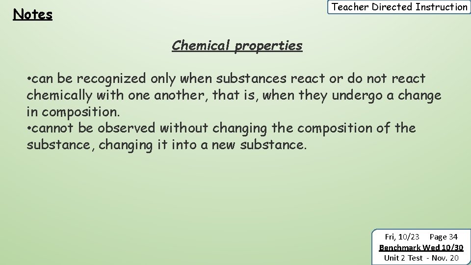 Teacher Directed Instruction Notes Chemical properties • can be recognized only when substances react