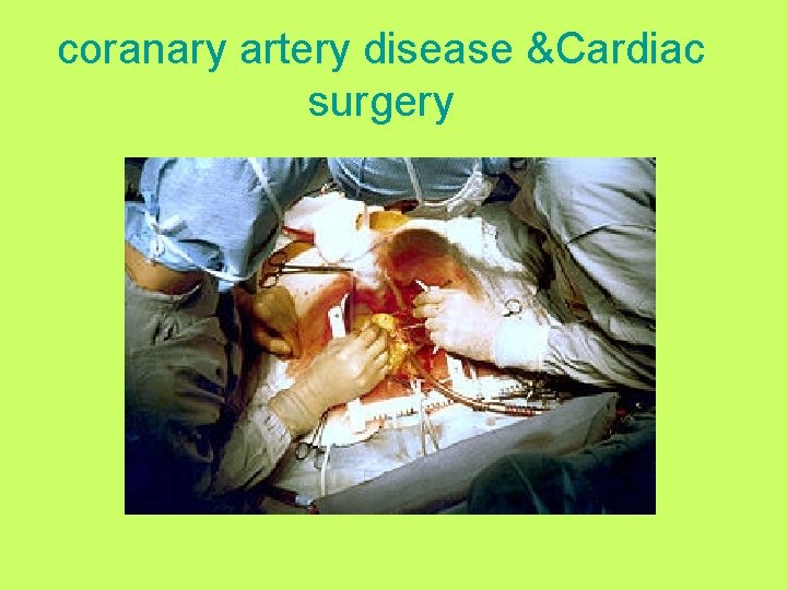 coranary artery disease &Cardiac surgery 
