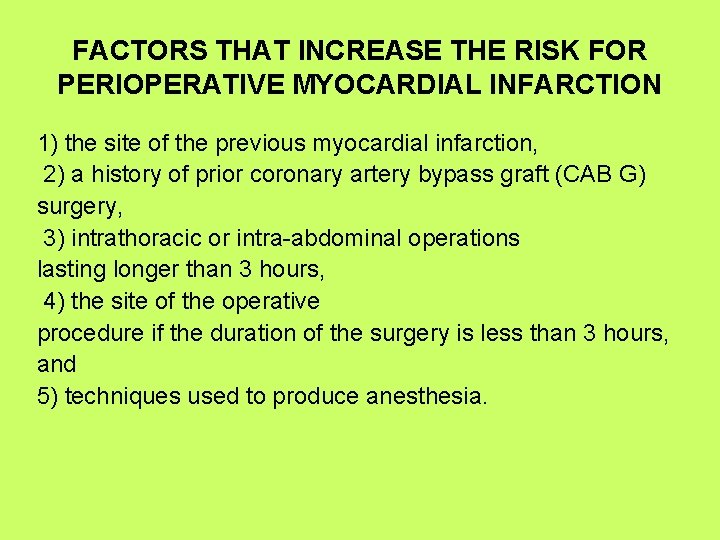 FACTORS THAT INCREASE THE RISK FOR PERIOPERATIVE MYOCARDIAL INFARCTION 1) the site of the