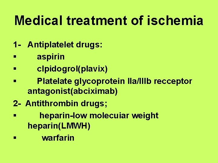 Medical treatment of ischemia 1 - Antiplatelet drugs: § aspirin § clpidogrol(plavix) § Plate