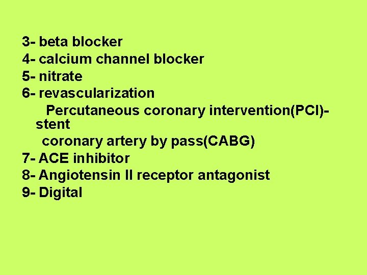 3 - beta blocker 4 - calcium channel blocker 5 - nitrate 6 -