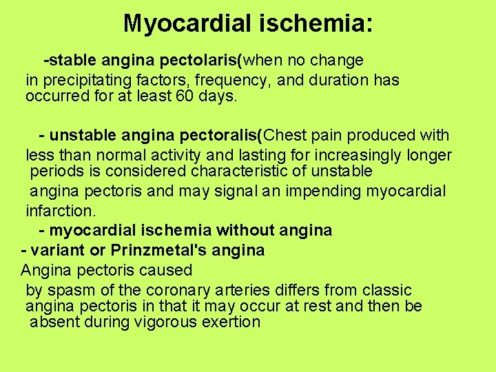 Myocardial ischemia: -stable angina pectolaris(when no change in precipitating factors, frequency, and duration has