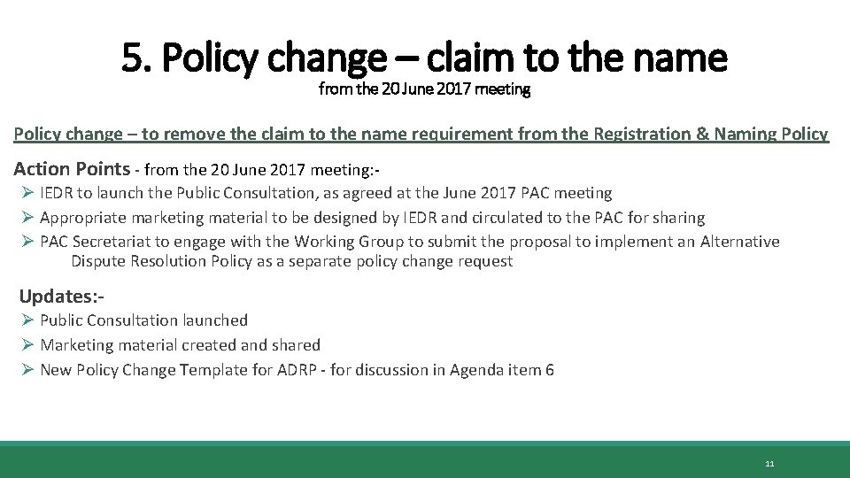 5. Policy change – claim to the name from the 20 June 2017 meeting