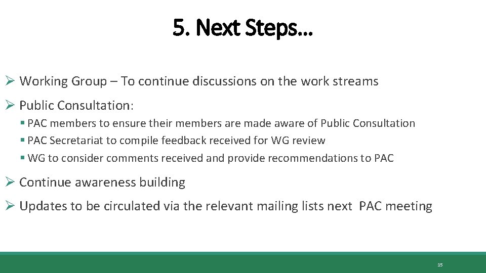 5. Next Steps… Ø Working Group – To continue discussions on the work streams