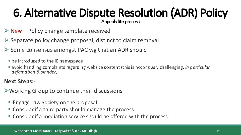 6. Alternative Dispute Resolution (ADR) Policy ’Appeals-lite process’ Ø New – Policy change template