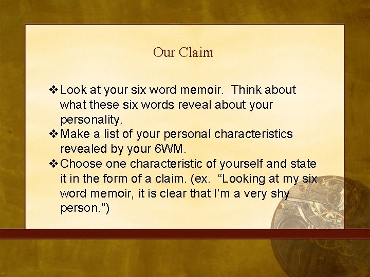 Our Claim v. Look at your six word memoir. Think about what these six