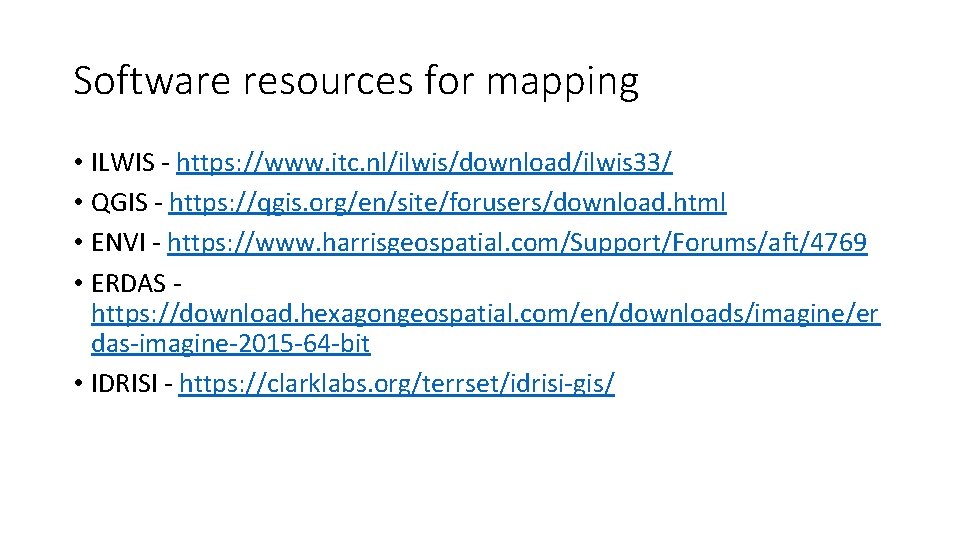 Software resources for mapping • ILWIS - https: //www. itc. nl/ilwis/download/ilwis 33/ • QGIS