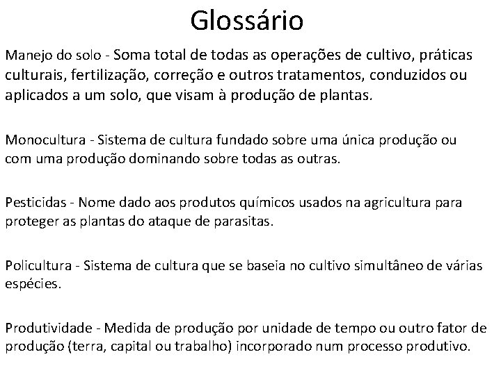Glossário Manejo do solo - Soma total de todas as operações de cultivo, práticas