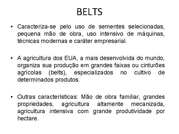 BELTS • Caracteriza-se pelo uso de sementes selecionadas, pequena mão de obra, uso intensivo