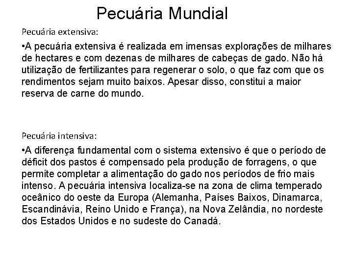 Pecuária Mundial Pecuária extensiva: • A pecuária extensiva é realizada em imensas explorações de