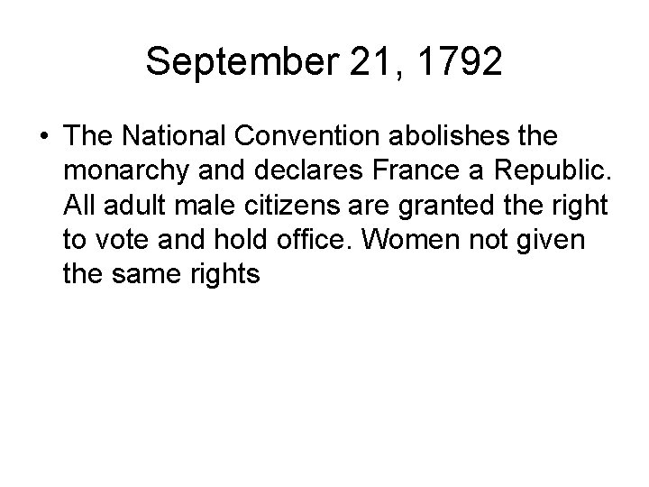 September 21, 1792 • The National Convention abolishes the monarchy and declares France a