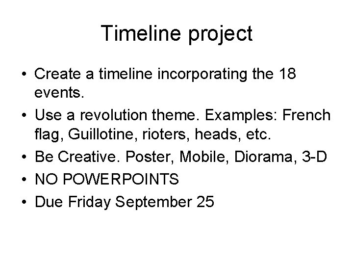 Timeline project • Create a timeline incorporating the 18 events. • Use a revolution