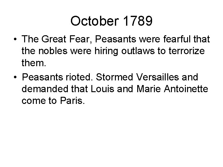 October 1789 • The Great Fear, Peasants were fearful that the nobles were hiring