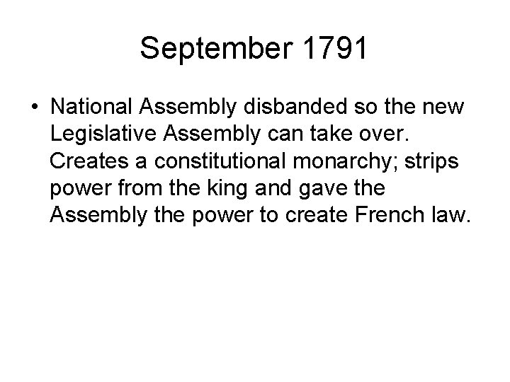 September 1791 • National Assembly disbanded so the new Legislative Assembly can take over.