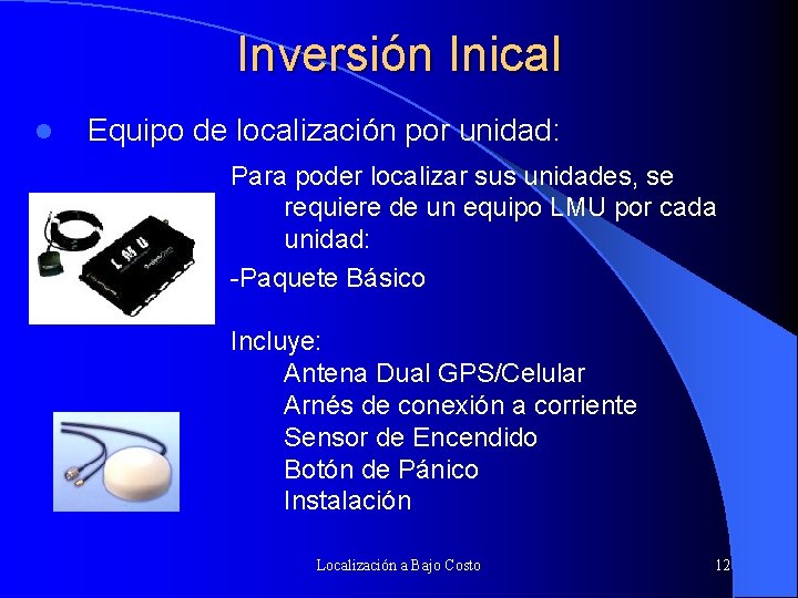 Inversión Inical l Equipo de localización por unidad: Para poder localizar sus unidades, se