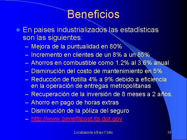 Beneficios l En paises industrializados las estadísticas son las siguientes: – – – –