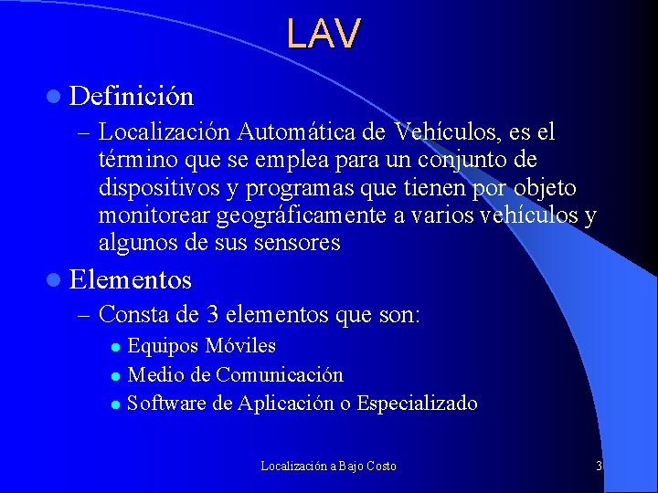 LAV l Definición – Localización Automática de Vehículos, es el término que se emplea