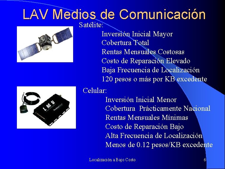 LAV Medios de Comunicación Satélite: Inversión Inicial Mayor Cobertura Total Rentas Mensuales Costosas Costo