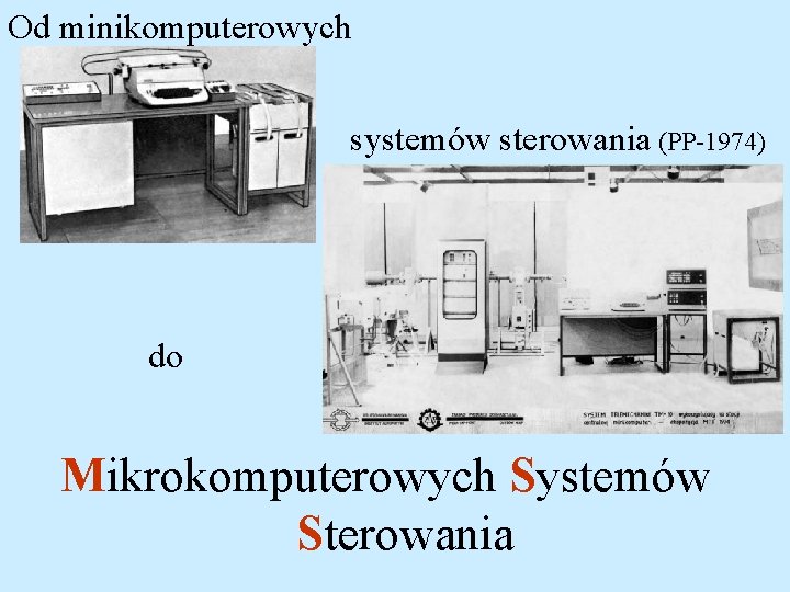 Od minikomputerowych systemów sterowania (PP-1974) do Mikrokomputerowych Systemów Sterowania 