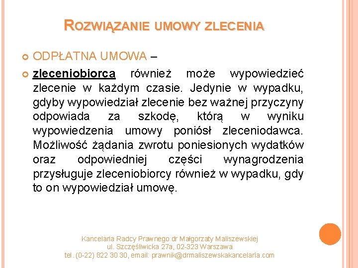 ROZWIĄZANIE UMOWY ZLECENIA ODPŁATNA UMOWA – zleceniobiorca również może wypowiedzieć zlecenie w każdym czasie.