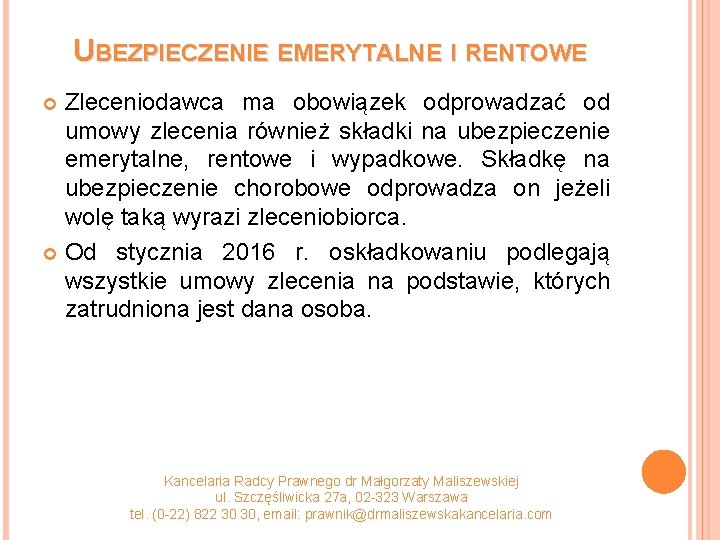 UBEZPIECZENIE EMERYTALNE I RENTOWE Zleceniodawca ma obowiązek odprowadzać od umowy zlecenia również składki na