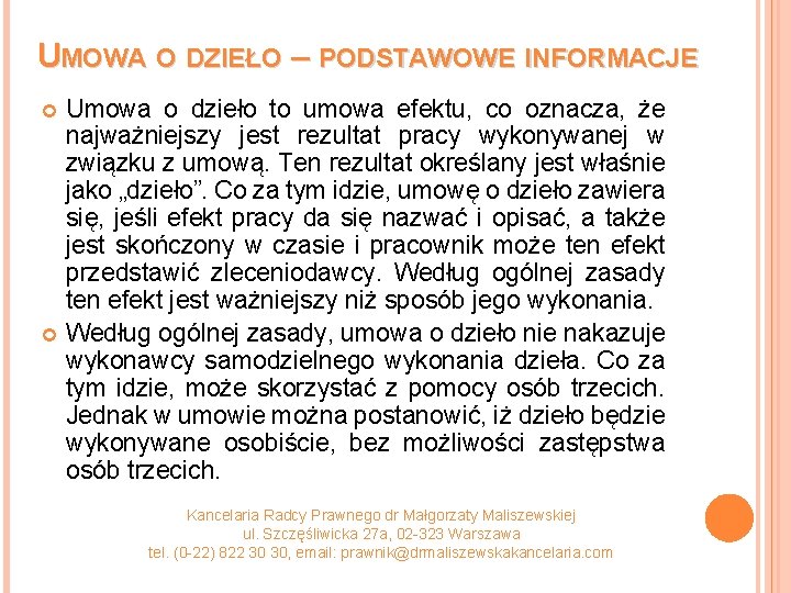 UMOWA O DZIEŁO – PODSTAWOWE INFORMACJE Umowa o dzieło to umowa efektu, co oznacza,