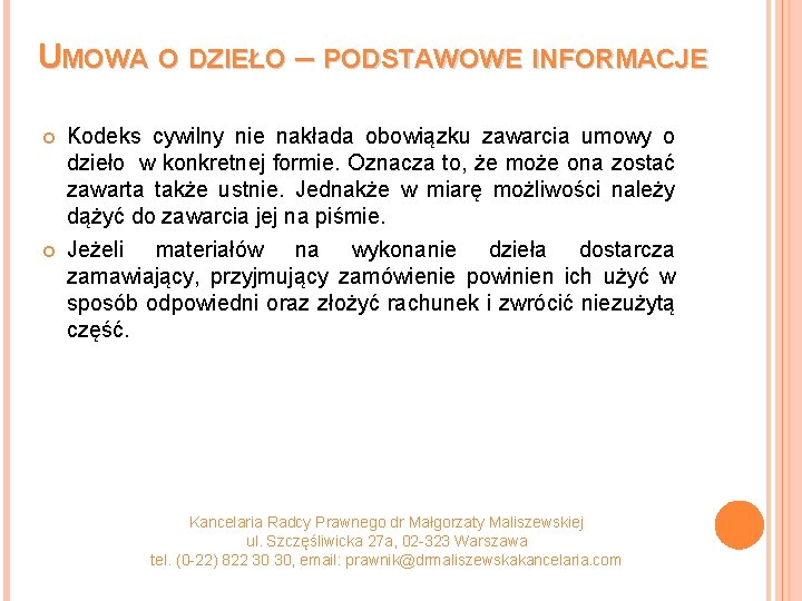 UMOWA O DZIEŁO – PODSTAWOWE INFORMACJE Kodeks cywilny nie nakłada obowiązku zawarcia umowy o