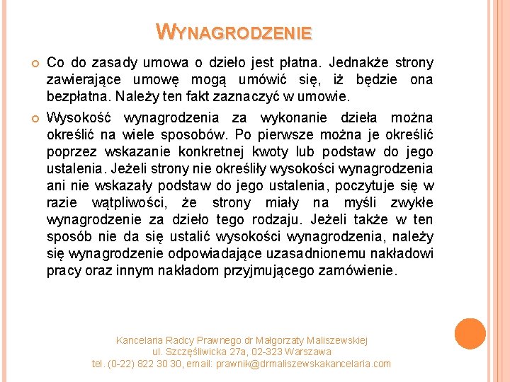 WYNAGRODZENIE Co do zasady umowa o dzieło jest płatna. Jednakże strony zawierające umowę mogą