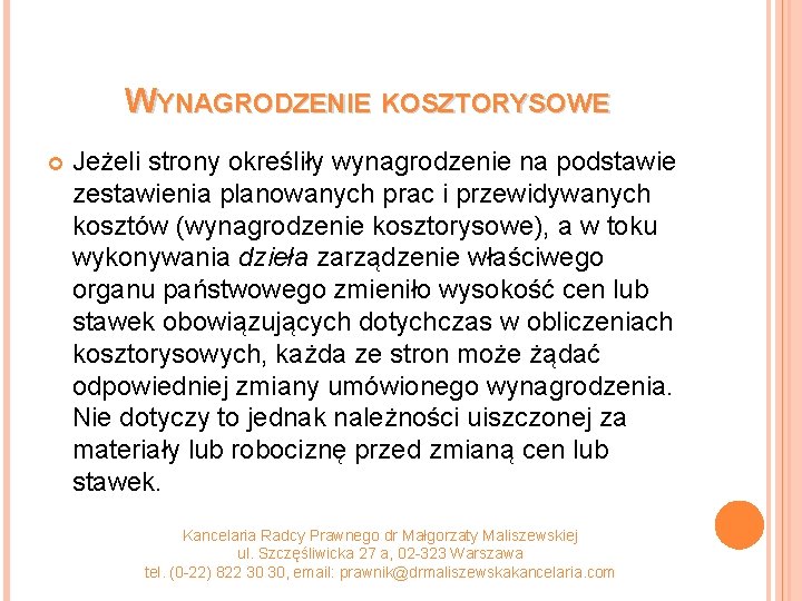 WYNAGRODZENIE KOSZTORYSOWE Jeżeli strony określiły wynagrodzenie na podstawie zestawienia planowanych prac i przewidywanych kosztów