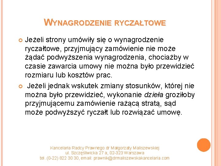 WYNAGRODZENIE RYCZAŁTOWE Jeżeli strony umówiły się o wynagrodzenie ryczałtowe, przyjmujący zamówienie może żądać podwyższenia