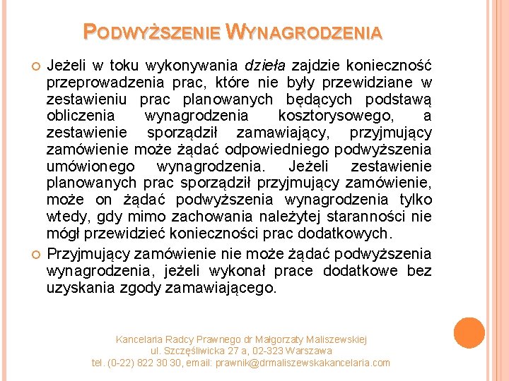 PODWYŻSZENIE WYNAGRODZENIA Jeżeli w toku wykonywania dzieła zajdzie konieczność przeprowadzenia prac, które nie były