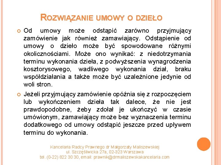 ROZWIĄZANIE UMOWY O DZIEŁO Od umowy może odstąpić zarówno przyjmujący zamówienie jak również zamawiający.