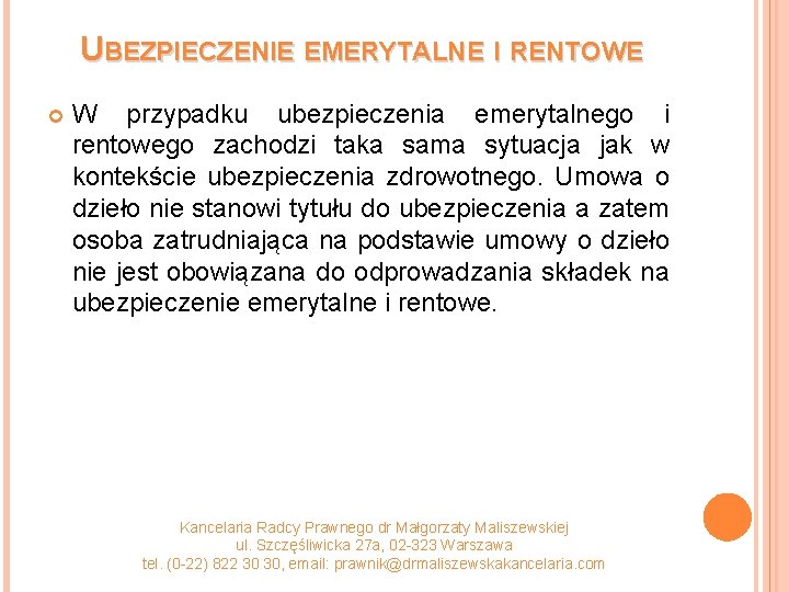 UBEZPIECZENIE EMERYTALNE I RENTOWE W przypadku ubezpieczenia emerytalnego i rentowego zachodzi taka sama sytuacja