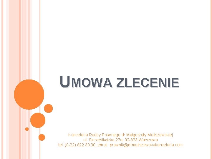 UMOWA ZLECENIE Kancelaria Radcy Prawnego dr Małgorzaty Maliszewskiej ul. Szczęśliwicka 27 a, 02 -323