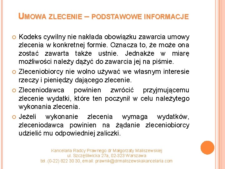 UMOWA ZLECENIE – PODSTAWOWE INFORMACJE Kodeks cywilny nie nakłada obowiązku zawarcia umowy zlecenia w