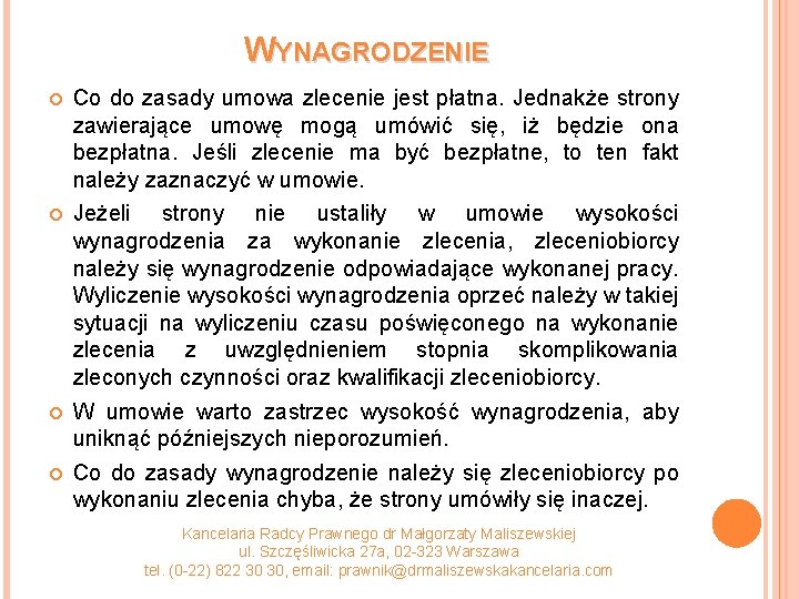 WYNAGRODZENIE Co do zasady umowa zlecenie jest płatna. Jednakże strony zawierające umowę mogą umówić