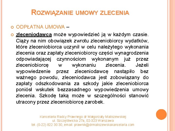 ROZWIĄZANIE UMOWY ZLECENIA ODPŁATNA UMOWA – zleceniodawca może wypowiedzieć ją w każdym czasie. Ciąży